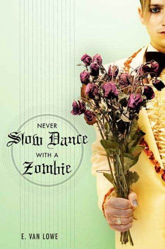 never slow dance with a zombie by e. van lowe